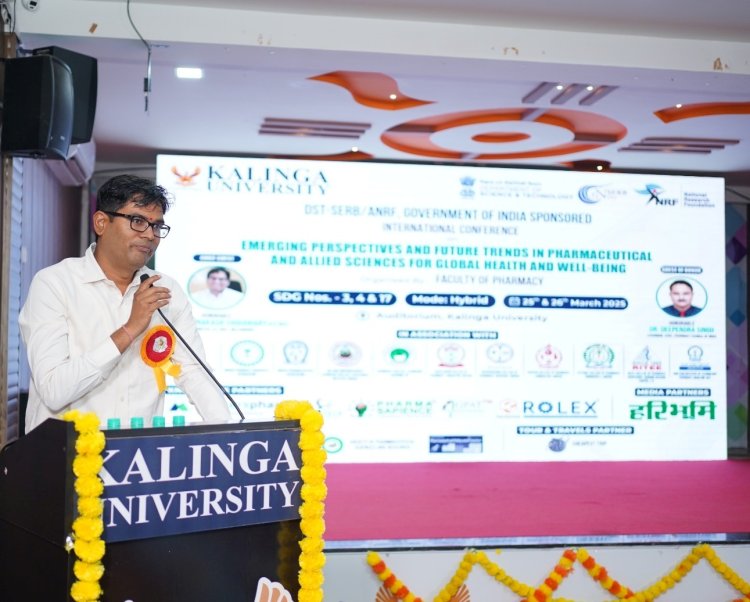 कलिंगा विश्वविद्यालय में "वैश्विक स्वास्थ्य और कल्याण के लिए फार्मास्यूटिकल्स और संबद्ध विज्ञान में उभरते परिप्रेक्ष्य और भविष्य के रुझान" पर दो दिवसीय अंतर्राष्ट्रीय सम्मेलन